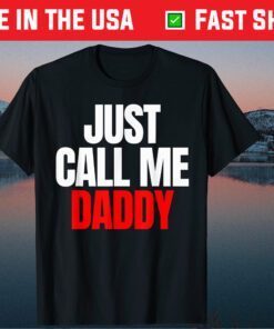 Just Call Me Daddy Gift For Father's Day Papa Dad Pa-pi Pop T-Shirt