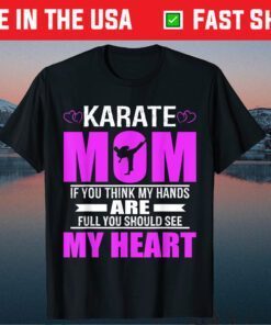 Karate Moms Full Heart Mothers Day Classic T-Shirt