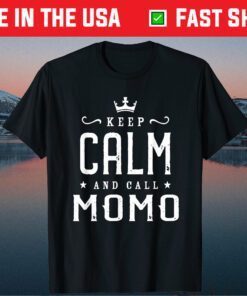 Keep Calm And Call Momo Mother's Day Grandma Gift T-Shirt