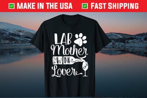 Lab Mother Wine Lover Cute Dog Mom T-Shirt