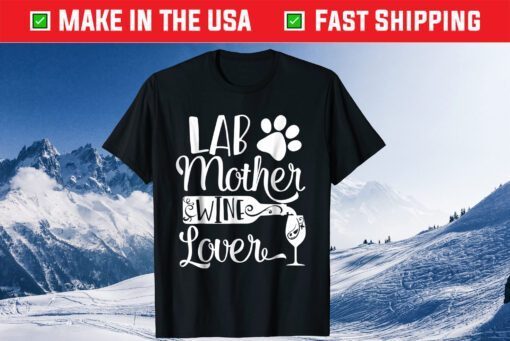 Lab Mother Wine Lover Cute Dog Mom T-Shirt