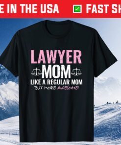 Lawyer Mom Like A Regular Mom But More Awesome Us 2021 T-Shirt