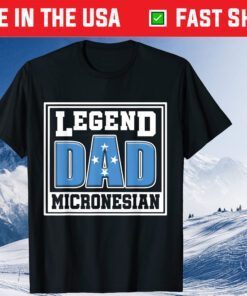 Legend Dad Micronesian Shirt Micronesia Flag Father Day Classic T-Shirt