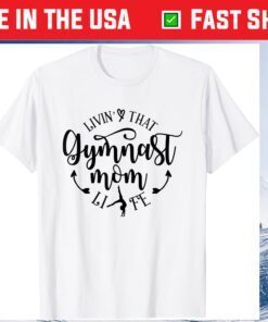 Livin' That Gymnast Mom Life Mothers Day Present Sport Mom Classic T-Shirt