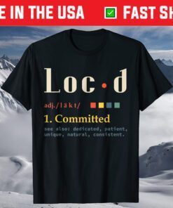 Loc'd Definition Funny Birthday Anniversary Holiday Occasion T-Shirt