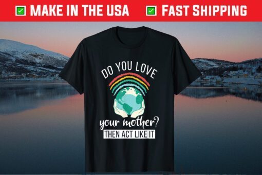 Love You Mother Act Like It Science Earth Day 2021 Classic T-Shirt