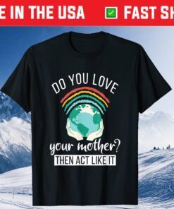 Love You Mother Act Like It Science Earth Day 2021 Classic T-Shirt