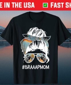 MOTHER'S DAY Messy Hair Woman Bun Braaap mom momlife mom fun Classic T-Shirt