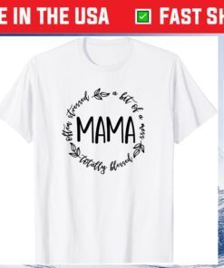 Mama A Bit Of A Mess Totally Blessed Mother's Day Mommy Classic T-Shirt