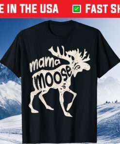 Mama Moose Mothers Day Family Gift T-Shirt