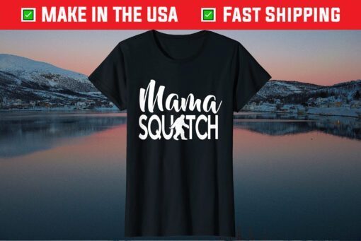 Mama Squatch Mother's Day Bigfoot Classic T-Shirt