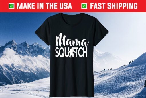 Mama Squatch Mother's Day Bigfoot Classic T-Shirt