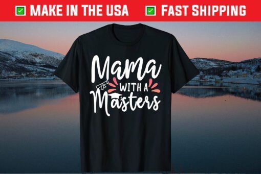 Mama With A Masters Degree Mom Graduation Mother's Day 2021 Classic T-Shirt