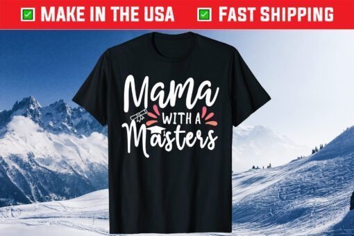 Mama With A Masters Degree Mom Graduation Mother's Day 2021 Classic T-Shirt