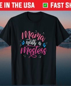 Mama With A Masters Degree Mom Graduation Mother's Day T-Shirt