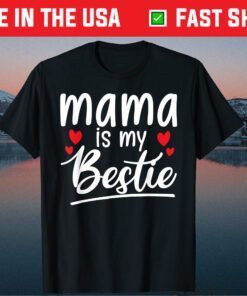 Mama is my bestie Mommy Life quotes Mothers Day Gift T-Shirt