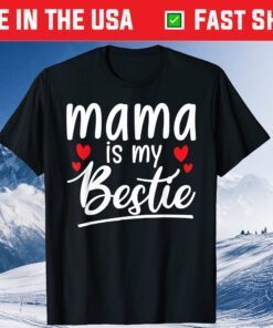 Mama is my bestie Mommy Life quotes Mothers Day Gift T-Shirt