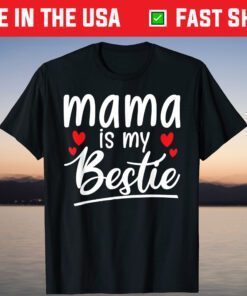 Mama is my bestie funny Mommy Life quotes Mothers Day Shirt