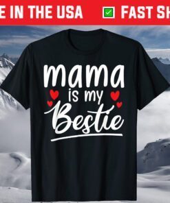 Mama is my bestie funny Mommy Life quotes Mothers Day Shirt