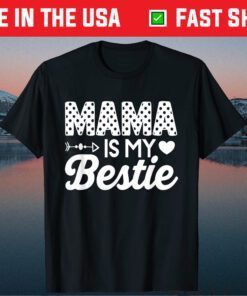 Mama is my bestie funny Mommy Life quotes Mothers Day T-Shirt