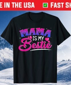 Mama is my bestie funny Mommy Life quotes Mothers Day Classic T-Shirt