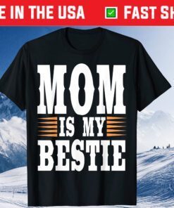 Mama is my bestie Mommy Life quotes mother's day Classic Shirt