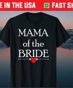 Mama of the Bride Mothers Day Classic Tshirt