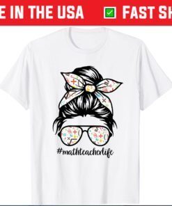 Math Teacher Messy Bun Life Hair Glasses Funny Us 2021 T-Shirt