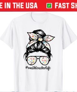 Math Teacher Messy Bun Life Hair Glasses Funny Us 2021 T-Shirt