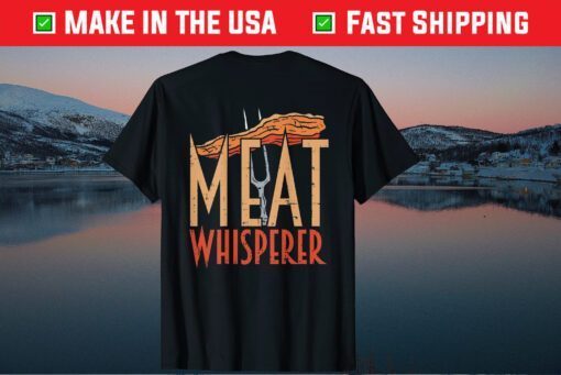 Meat Whisperer BBQ Dad Father Day Gift T-Shirt