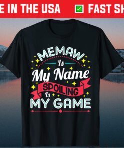 Memaw Is My Name Spoiling Is My Game Classic T-Shirt