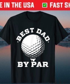 Mens Best Dad by Par Golf Player Father's Day Classic T-Shirt