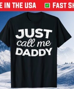 Mens Just Call Me Daddy Father's Day Classic T-Shirt