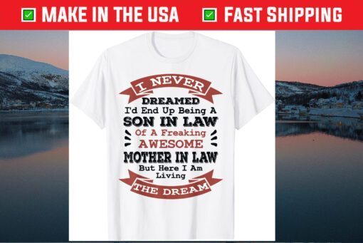Mens Never Dreamed Son in Law Gifts from Mother in Law Classic T-Shirt