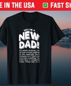 Mens Yay! I'm a New Dad! Father Day Classic T-Shirt