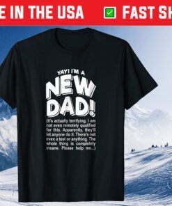 Mens Yay! I'm a New Dad! Father Day Classic T-Shirt