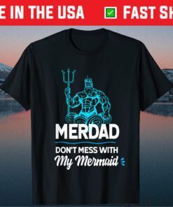 Merdad Don't Mess with My Mermaid Classic Tshirt