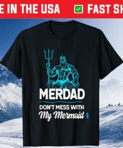 Merdad Don't Mess with My Mermaid Classic Tshirt