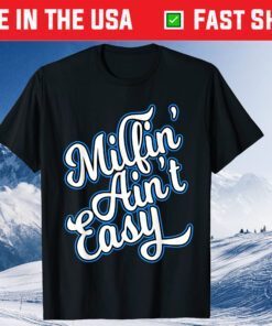 Milfin Aint Easy Mothers Day Gift T-Shirt