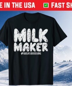 Milk Maker Shirt Breastfeeding Mothers Day Gift T-Shirt
