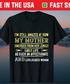 Mom - I'm Still Amazed At How My Mother Classic T-Shirt
