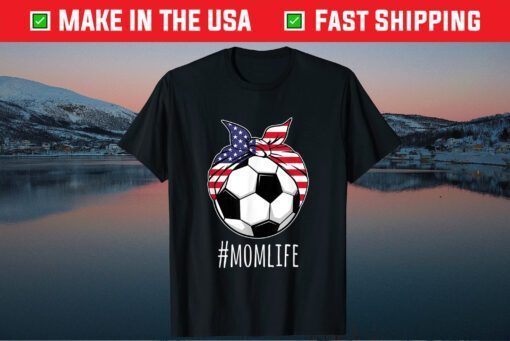 Mom Life Soccer Mom Mothers Day 2021 American Flag Us 2021 T-Shirt