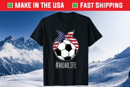 Mom Life Soccer Mom Mothers Day 2021 American Flag Us 2021 T-Shirt