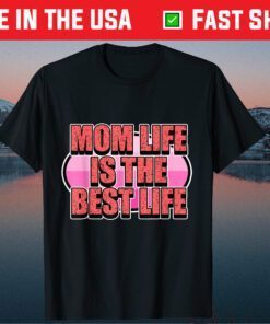 Mom Life is the Best Life for Moms & Mommy's - Mother's Day Us 2021 T-Shirt