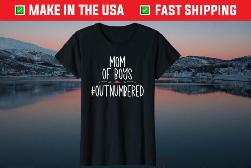 Mom OF Boys #Outnumbered Mother's Day T-Shirt