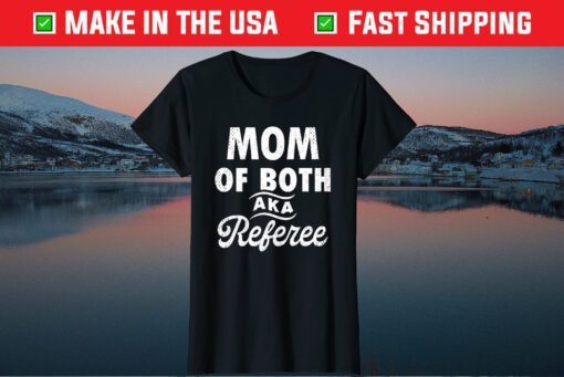 Mom Of Both Aka Referee Mother's Day 2021 Unisex T-Shirt