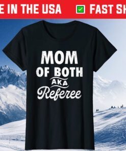 Mom Of Both Aka Referee Mother's Day 2021 Unisex T-Shirt