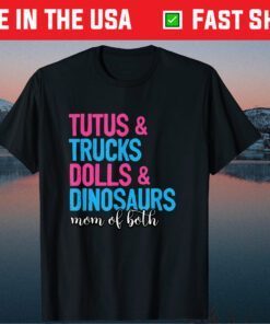 Mom Of Both Tutus And Trucks Dolls And Dinosaurs Mothers Day Gift T-Shirt