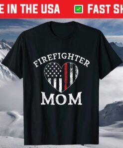 Mom Of Firefighter Support The Thin Red Line Flag Mother Day T-Shirt