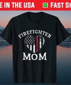 Mom Of Firefighter Support The Thin Red Line Flag Mother Day Classic T-Shirt